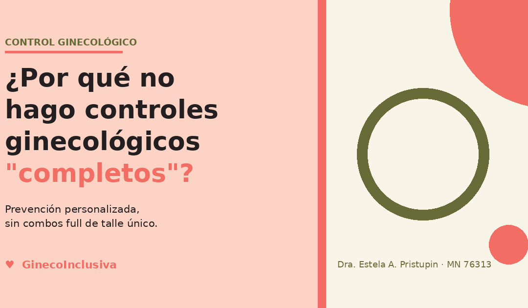 ¿Por qué no hago controles ginecológicos «completos»?