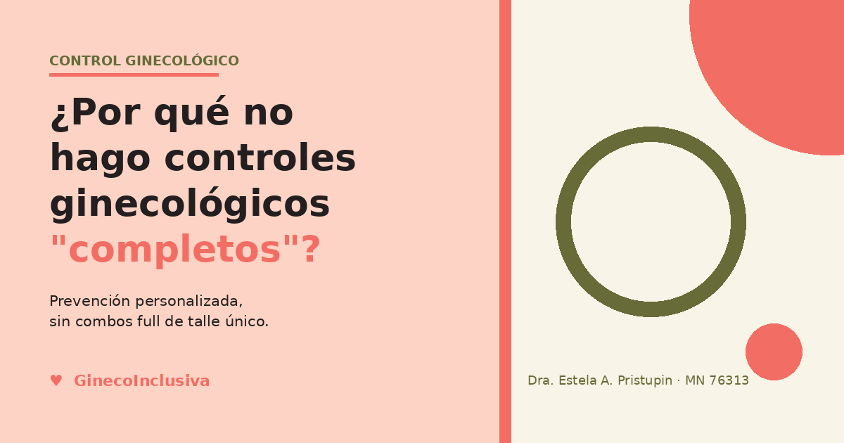 ¿Por qué no hago controles ginecológicos «completos»?
