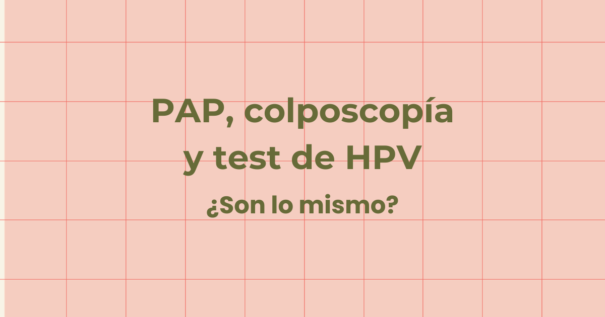PAP, colposcopía y test de HPV: diferencias entre los tres estudios