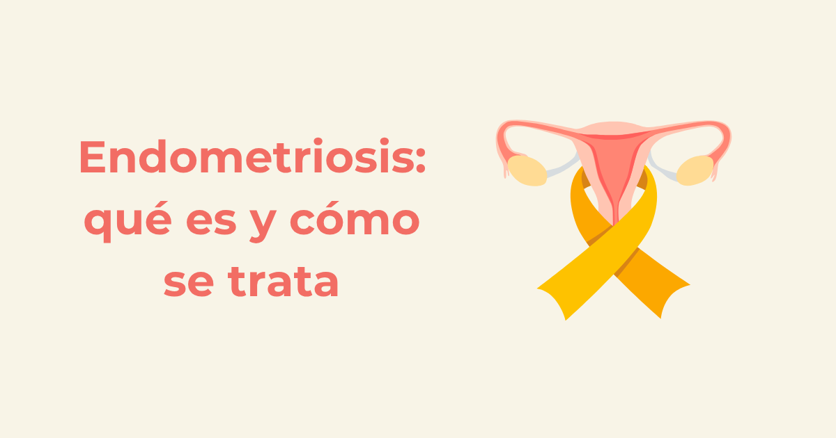 Endometriosis: qué es y cómo se trata