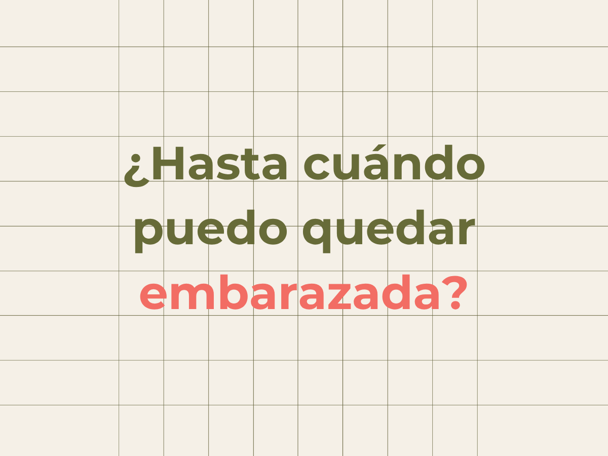 Hasta cuándo puedo quedar embarazada