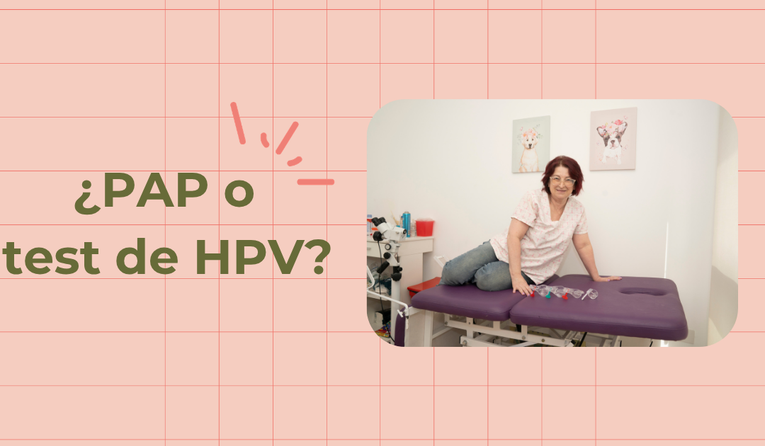 ¿PAP o test de HPV? Cómo elegir qué estudio hacer