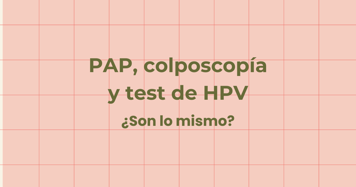 PAP, colposcopía y test de HPV: diferencias entre los tres estudios